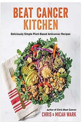 Beat Cancer Kitchen: Deliciously Simple Plant-Based Anticancer Recipes Cover Image