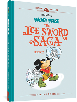 Walt Disney's Mickey Mouse: The Ice Sword Saga Book 2: Disney Masters Vol. 11 (The Disney Masters Collection) By Massimo De Vita Cover Image