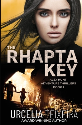 The RHAPTA KEY: An ALEX HUNT Adventure Thriller By Urcelia Teixeira Cover Image