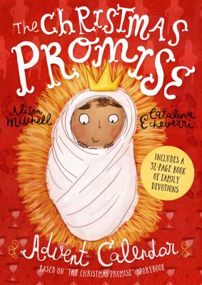 The Christmas Promise Advent Calendar: Includes 32-Page Book of Family Devotions By Alison Mitchell, Catalina Echeverri (Illustrator) Cover Image
