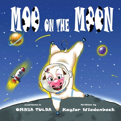 Moo on the Moon By Kaylor Wiedenbeck, Omnia Tulba (Illustrator) Cover Image