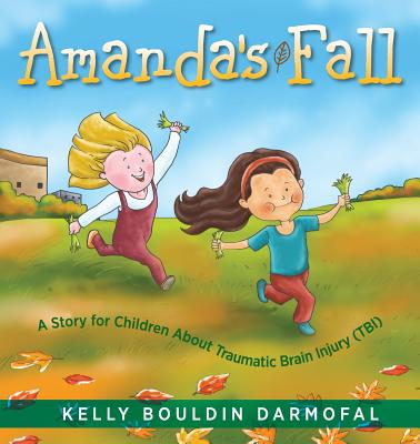 Amanda's Fall: A Story for Children About Traumatic Brain Injury (TBI) By Kelly Bouldin Darmofal Cover Image