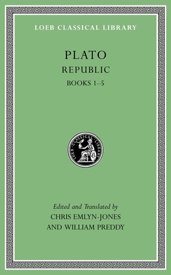 Republic, Volume I: Books 1-5 (Loeb Classical Library #237)