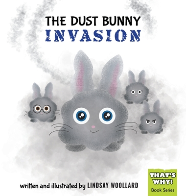 The Dust Bunny Invasion By Lindsay Woollard, Lindsay Woollard (Illustrator) Cover Image
