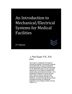 An Introduction to Mechanical/Electrical Systems for Medical Facilities By J. Paul Guyer Cover Image