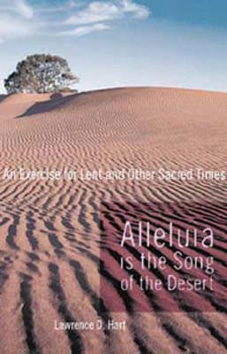 Alleluia is the Song of the Desert: An Exercise for Lent and other Sacred Times Cover Image