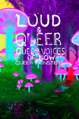 Loud & Queer 15 - Queer Monsters (Loud & Queer Zine)