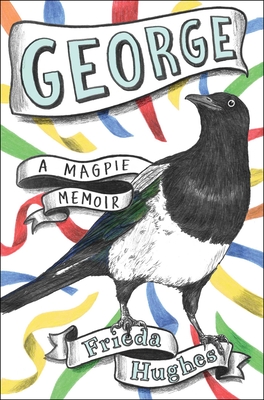 Cover Image for George: A Magpie Memoir