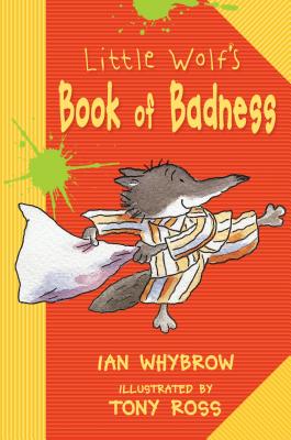 Little Wolf's Book of Badness By Ian Whybrow, Tony Ross (Illustrator) Cover Image