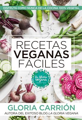Recetas Veganas Faciles By Gloria Carrion Cover Image