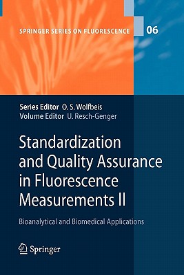 Standardization and Quality Assurance in Fluorescence Measurements II: Bioanalytical and Biomedical Applications By Ute Resch-Genger (Editor) Cover Image