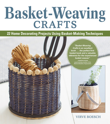 Basket-Weaving Crafts: 22 Home Decorating Projects Using Basket-Making Techniques Cover Image