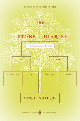 The Stone Diaries: (Penguin Classics Deluxe Edition) By Carol Shields, Penelope Lively (Introduction by) Cover Image