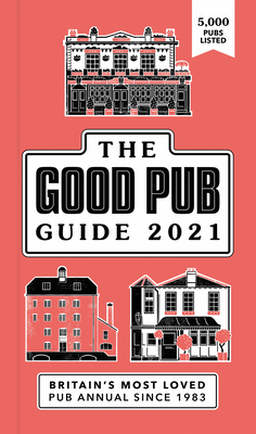 The Good Pub Guide 2021: Britain's Most Loved Pub Annual Since 1983 By Ebury Press Cover Image