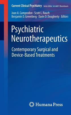 Psychiatric Neurotherapeutics: Contemporary Surgical and Device-Based Treatments (Current Clinical Psychiatry)