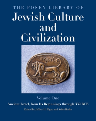 The Posen Library of Jewish Culture and Civilization, Volume 1: Ancient Israel, from Its Beginnings through 332 BCE By Jeffrey H. Tigay (Editor), Adele Berlin (Editor) Cover Image