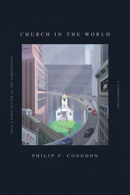 Church In The World: Paul's First Letter to the Corinthians: A Commentary Cover Image