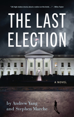 The Last Election By Andrew Yang, Stephen Marche Cover Image