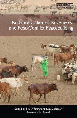 Livelihoods, Natural Resources, and Post-Conflict Peacebuilding (Post-Conflict Peacebuilding and Natural Resource Management) Cover Image