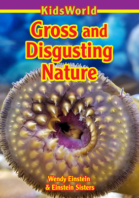 Gross & Disgusting Nature (Kidsworld) By Wendy Einstein Cover Image