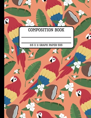 Composition Book Graph Paper 5x5: Trendy Tropical Parrot Back to School Quad Writing Notebook for Students and Teachers in 8.5 x 11 Inches By Full Spectrum Publishing Cover Image