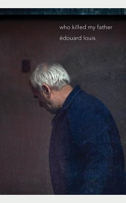 Who Killed My Father By Edouard Louis, Lorin Stein (Translated by) Cover Image