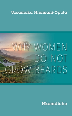 Why Women Do Not Grow Beards: Nkemdiche By Uzoamaka Nnamani-Oputa Cover Image