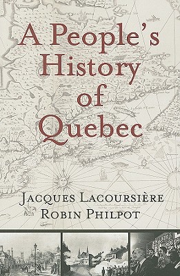 A People's History of Quebec By Jacques Lacoursière, Robin Philpot Cover Image