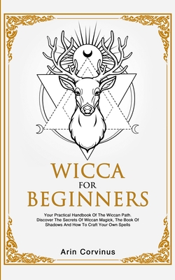 Wiccan Spell Book: A Wicca Practical Magic Book of Shadows with Crystal,  Candle, Moon Spells, and Witchcraft for Beginners