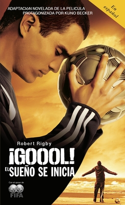 ¡Goool! / Goal!: The Dream Begins: El sueno se inicia... By Robert Rigby Cover Image