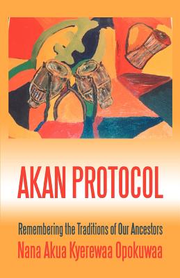 Akan Protocol: Remembering the Traditions of Our Ancestors cover