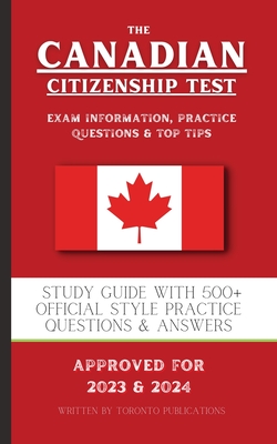 The Canadian Citizenship Test: Study Guide with 500+ Official Style Practice Questions & Answers Cover Image