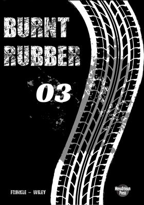 Burnt Rubber: 03 - Looking Over Your Shoulder (Burnt Rubber Comic #3)