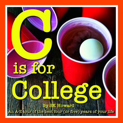 C Is for College: An A-Z Guide to the Best Four (or Five) Years of Your Life. (Alphabet Cities)