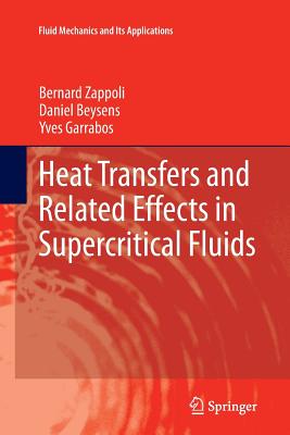 Heat Transfers and Related Effects in Supercritical Fluids (Fluid Mechanics and Its Applications #108)