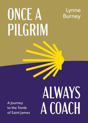 Once a Pilgrim-Always a Coach By Lynne Burney Cover Image