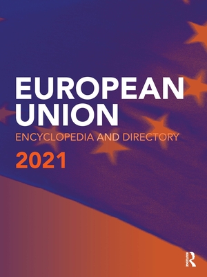 European Union Encyclopedia and Directory 2021 By Europa Publications (Editor) Cover Image
