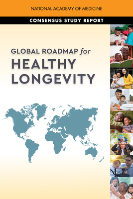Global Roadmap for Healthy Longevity By National Academy of Medicine, Commission for a Global Roadmap for Heal Cover Image