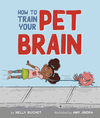 How to Train Your Pet Brain By Nelly Buchet, Amy Jindra (Illustrator) Cover Image