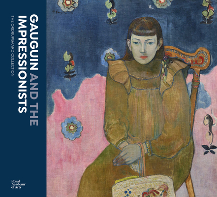 Gauguin and the Impressionists: The Ordrupgaard Collection By Paul Gauguin (Artist), Anna Ferrari (Text by (Art/Photo Books)), Anne-Birgitte Fonsmark (Text by (Art/Photo Books)) Cover Image