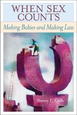 When Sex Counts: Making Babies and Making Law Cover Image
