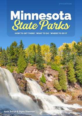 Minnesota State Parks: How to Get There, What to Do, Where to Do It Cover Image