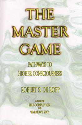 The Master Game: Pathways to Higher Consciousness (Consciousness Classics)