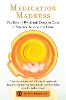 Medication Madness: The Role of Psychiatric Drugs in Cases of Violence, Suicide, and Crime Cover Image