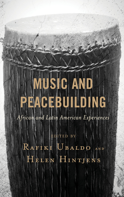 Music and Peacebuilding: African and Latin American Experiences