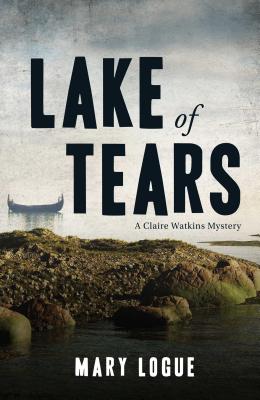 Lake of Tears: A Claire Watkins Mystery By Mary Logue Cover Image