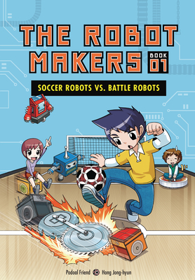 Soccer Robots vs. Battle Robots: Book 1 By Friend Podoal, Jong-Hyun Hong (Illustrator) Cover Image