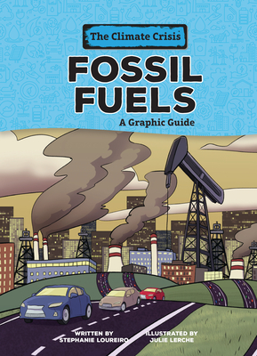 Fossil Fuels: A Graphic Guide (Climate Crisis) Cover Image