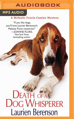 Death of a Dog Whisperer (Melanie Travis Mysteries #17) By Laurien Berenson, Jessica Almasy (Read by) Cover Image
