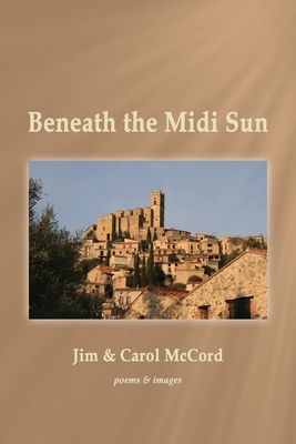 Beneath the Midi Sun By Jim McCord, Carol McCord (Photographer) Cover Image
